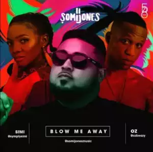 Somi Jones - Blow Me Away ft. Simi & Oz